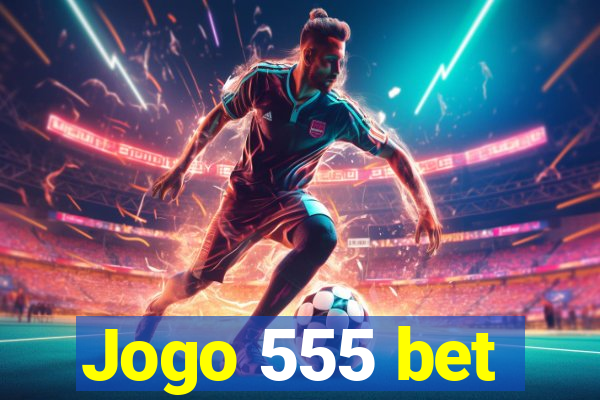 Jogo 555 bet